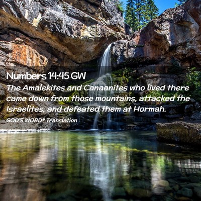Picture 02 - Numbers 14:45 GW - The Amalekites and Canaanites who lived there - Bible Verse Picture