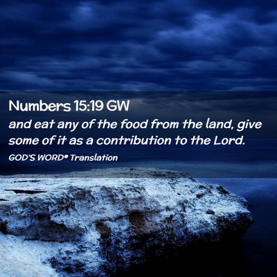 Picture 02 - Numbers 15:19 GW - and eat any of the food from the land, give some - Bible Verse Picture