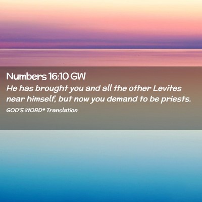 Picture 02 - Numbers 16:10 GW - He has brought you and all the other Levites near - Bible Verse Picture