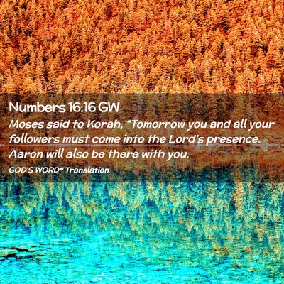 Picture 02 - Numbers 16:16 GW - Moses said to Korah, “Tomorrow you and all your - Bible Verse Picture