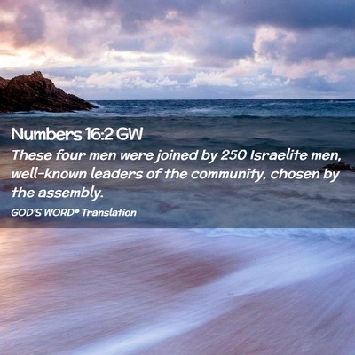 Picture 02 - Numbers 16:2 GW - These four men were joined by 250 Israelite men, - Bible Verse Picture