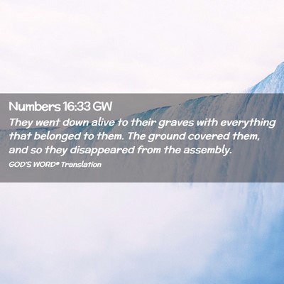 Picture 02 - Numbers 16:33 GW - They went down alive to their graves with - Bible Verse Picture