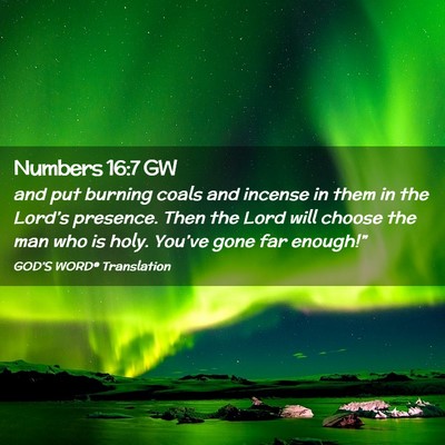 Picture 02 - Numbers 16:7 GW - and put burning coals and incense in them in the - Bible Verse Picture