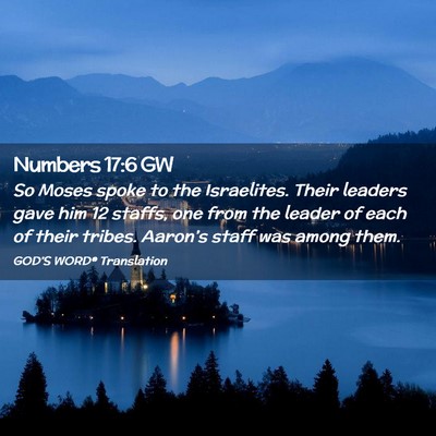 Picture 02 - Numbers 17:6 GW - So Moses spoke to the Israelites. Their leaders - Bible Verse Picture