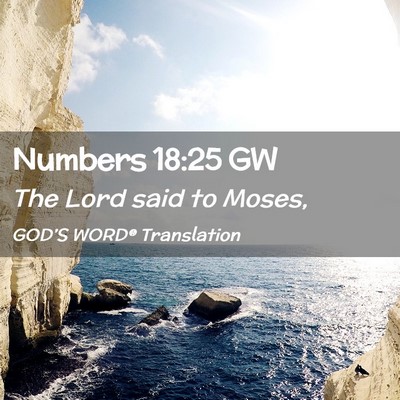 Picture 02 - Numbers 18:25 GW - The Lord said to - Bible Verse Picture