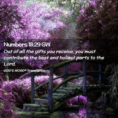 Picture 02 - Numbers 18:29 GW - Out of all the gifts you receive, you must - Bible Verse Picture