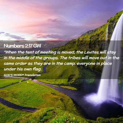 Picture 02 - Numbers 2:17 GW - “When the tent of meeting is moved, the Levites - Bible Verse Picture