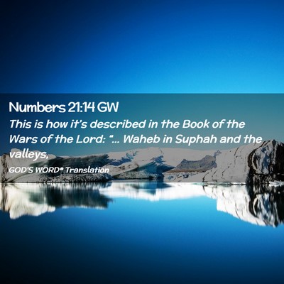 Picture 02 - Numbers 21:14 GW - This is how it’s described in the Book of the - Bible Verse Picture