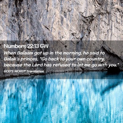 Picture 02 - Numbers 22:13 GW - When Balaam got up in the morning, he said to - Bible Verse Picture