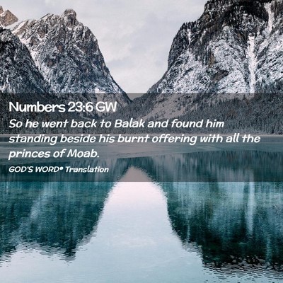 Picture 02 - Numbers 23:6 GW - So he went back to Balak and found him standing - Bible Verse Picture