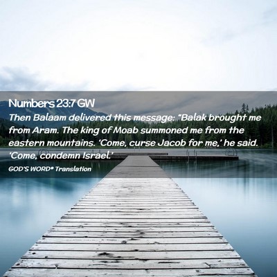 Picture 02 - Numbers 23:7 GW - Then Balaam delivered this message: “Balak - Bible Verse Picture