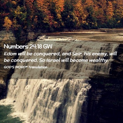 Picture 02 - Numbers 24:18 GW - Edom will be conquered, and Seir, his enemy, will - Bible Verse Picture