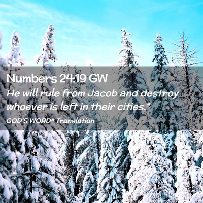 Picture 02 - Numbers 24:19 GW - He will rule from Jacob and destroy whoever is - Bible Verse Picture
