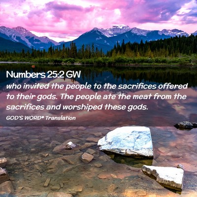 Picture 02 - Numbers 25:2 GW - who invited the people to the sacrifices offered - Bible Verse Picture