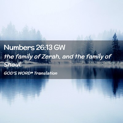 Picture 02 - Numbers 26:13 GW - the family of Zerah, and the family of - Bible Verse Picture
