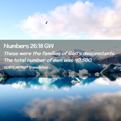 Picture 02 - Numbers 26:18 GW - These were the families of Gad’s descendants. - Bible Verse Picture