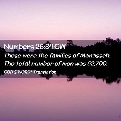 Picture 02 - Numbers 26:34 GW - These were the families of Manasseh. The total - Bible Verse Picture