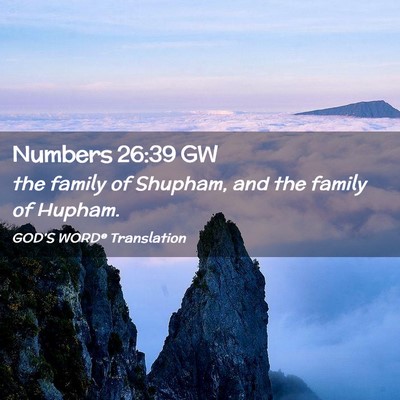 Picture 02 - Numbers 26:39 GW - the family of Shupham, and the family of - Bible Verse Picture