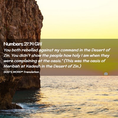 Picture 02 - Numbers 27:14 GW - You both rebelled against my command in the - Bible Verse Picture