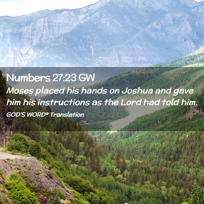 Picture 02 - Numbers 27:23 GW - Moses placed his hands on Joshua and gave him his - Bible Verse Picture
