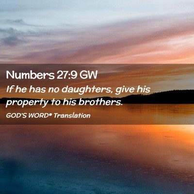 Picture 02 - Numbers 27:9 GW - If he has no daughters, give his property to his - Bible Verse Picture