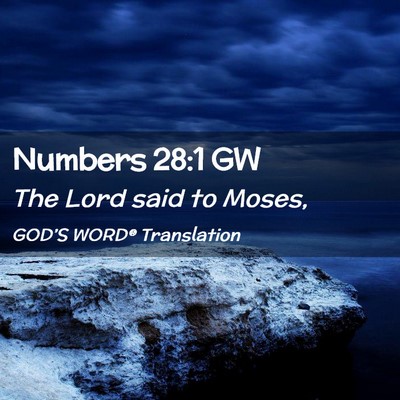 Picture 02 - Numbers 28:1 GW - The Lord said to - Bible Verse Picture