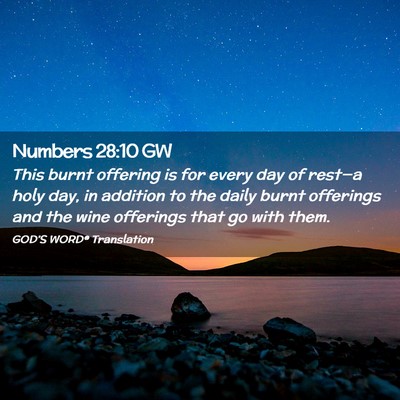 Picture 02 - Numbers 28:10 GW - This burnt offering is for every day of rest—a - Bible Verse Picture
