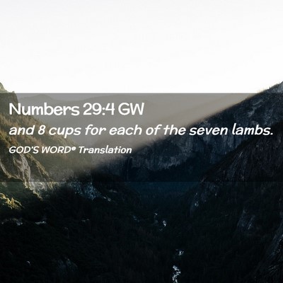 Picture 02 - Numbers 29:4 GW - and 8 cups for each of the seven - Bible Verse Picture