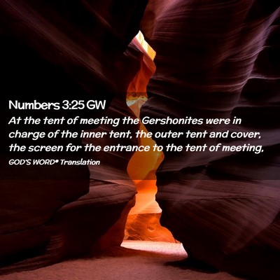 Picture 02 - Numbers 3:25 GW - At the tent of meeting the Gershonites were in - Bible Verse Picture