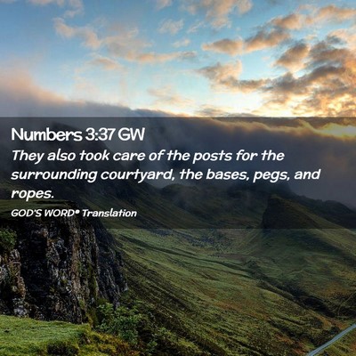 Picture 02 - Numbers 3:37 GW - They also took care of the posts for the - Bible Verse Picture