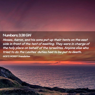 Picture 02 - Numbers 3:38 GW - Moses, Aaron, and his sons put up their tents on - Bible Verse Picture