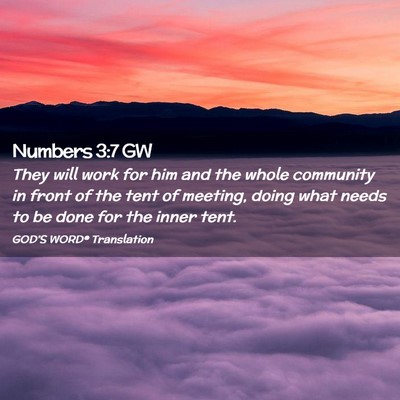 Picture 02 - Numbers 3:7 GW - They will work for him and the whole community in - Bible Verse Picture