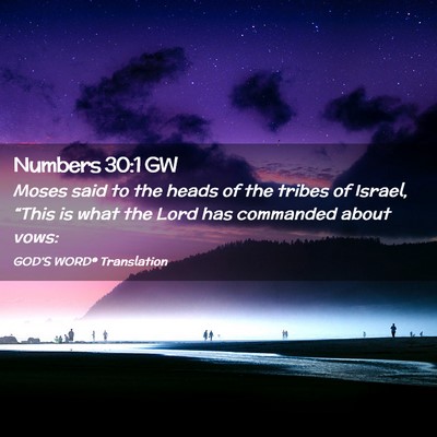 Picture 02 - Numbers 30:1 GW - Moses said to the heads of the tribes of Israel, - Bible Verse Picture