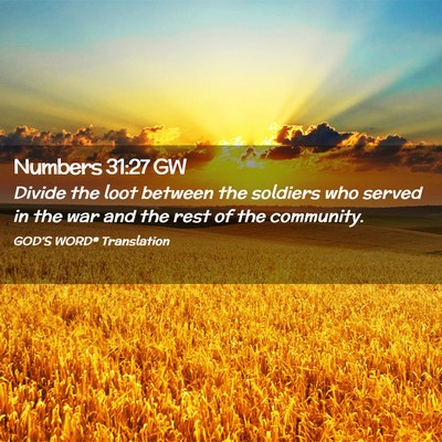 Picture 02 - Numbers 31:27 GW - Divide the loot between the soldiers who served - Bible Verse Picture