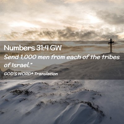 Picture 02 - Numbers 31:4 GW - Send 1,000 men from each of the tribes of - Bible Verse Picture