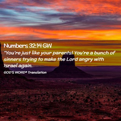 Picture 02 - Numbers 32:14 GW - “You’re just like your parents! You’re a - Bible Verse Picture