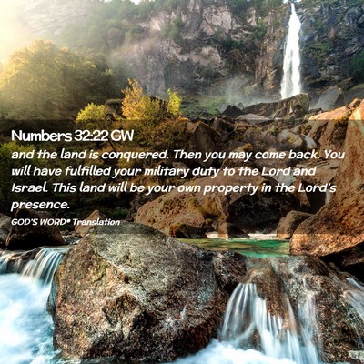 Picture 02 - Numbers 32:22 GW - and the land is conquered. Then you may come - Bible Verse Picture