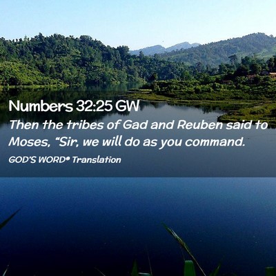 Picture 02 - Numbers 32:25 GW - Then the tribes of Gad and Reuben said to Moses, - Bible Verse Picture
