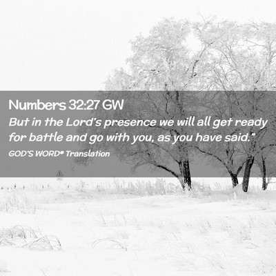 Picture 02 - Numbers 32:27 GW - But in the Lord’s presence we will all get - Bible Verse Picture