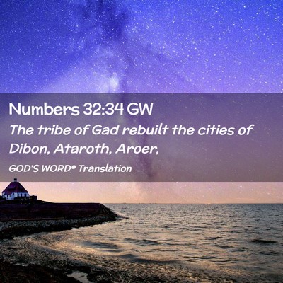 Picture 02 - Numbers 32:34 GW - The tribe of Gad rebuilt the cities of Dibon, - Bible Verse Picture