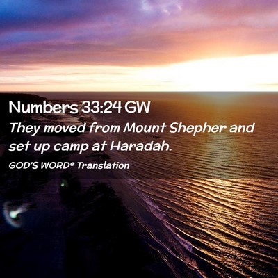 Picture 02 - Numbers 33:24 GW - They moved from Mount Shepher and set up camp at - Bible Verse Picture