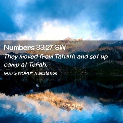 Picture 02 - Numbers 33:27 GW - They moved from Tahath and set up camp at - Bible Verse Picture