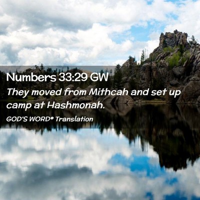 Picture 02 - Numbers 33:29 GW - They moved from Mithcah and set up camp at - Bible Verse Picture