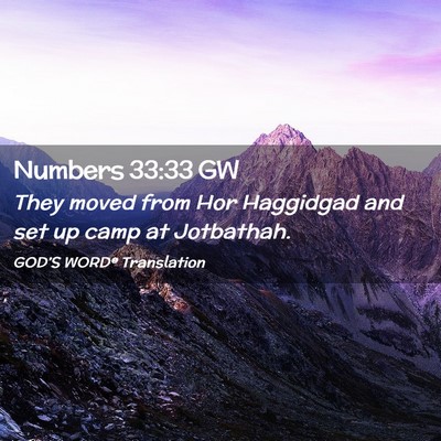 Picture 02 - Numbers 33:33 GW - They moved from Hor Haggidgad and set up camp at - Bible Verse Picture