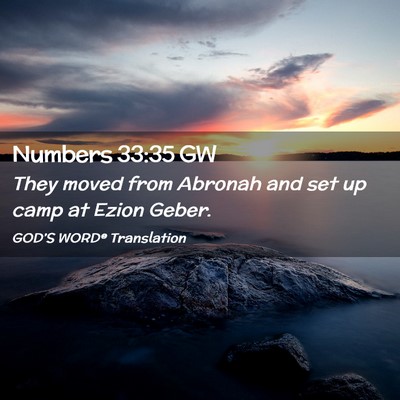 Picture 02 - Numbers 33:35 GW - They moved from Abronah and set up camp at Ezion - Bible Verse Picture