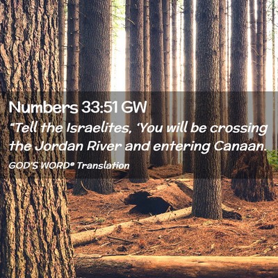 Picture 02 - Numbers 33:51 GW - “Tell the Israelites, ‘You will be crossing - Bible Verse Picture