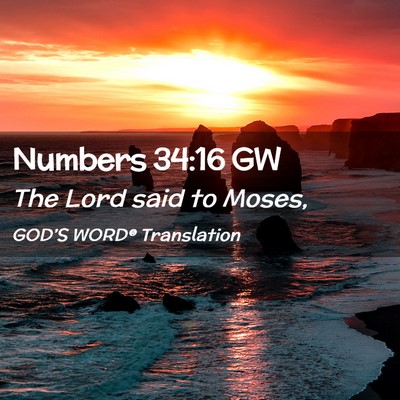 Picture 02 - Numbers 34:16 GW - The Lord said to - Bible Verse Picture
