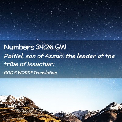 Picture 02 - Numbers 34:26 GW - Paltiel, son of Azzan, the leader of the tribe of - Bible Verse Picture