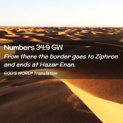 Picture 02 - Numbers 34:9 GW - From there the border goes to Ziphron and ends at - Bible Verse Picture