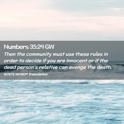 Picture 02 - Numbers 35:24 GW - Then the community must use these rules in order - Bible Verse Picture